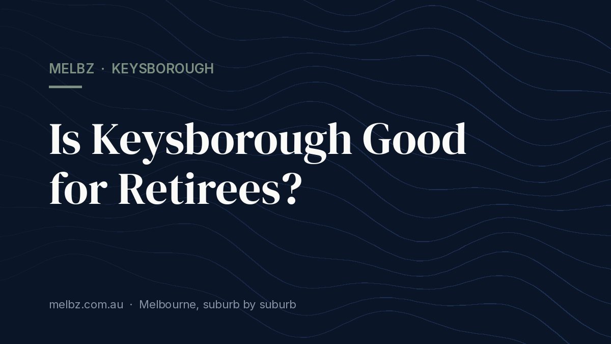 Title card: Is Keysborough Good for Retirees?