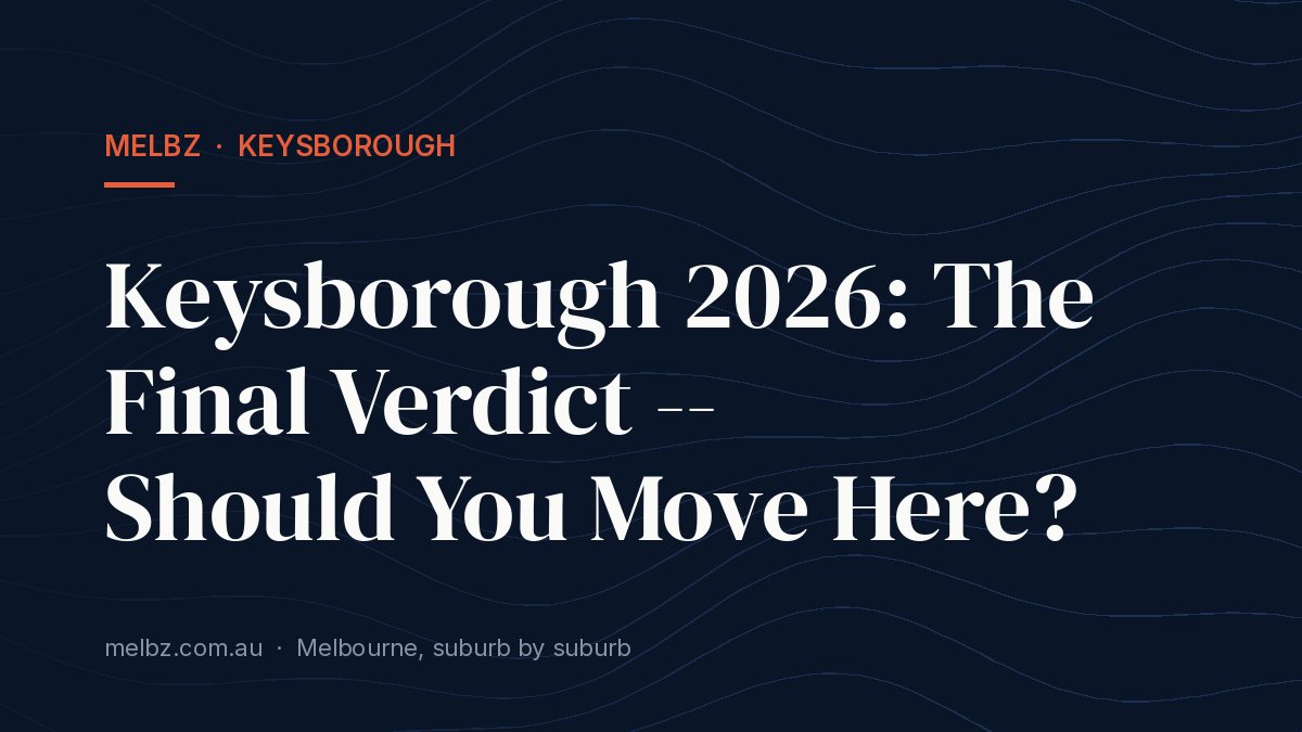 Title card: Keysborough 2026: The Final Verdict -- Should You Move Here?