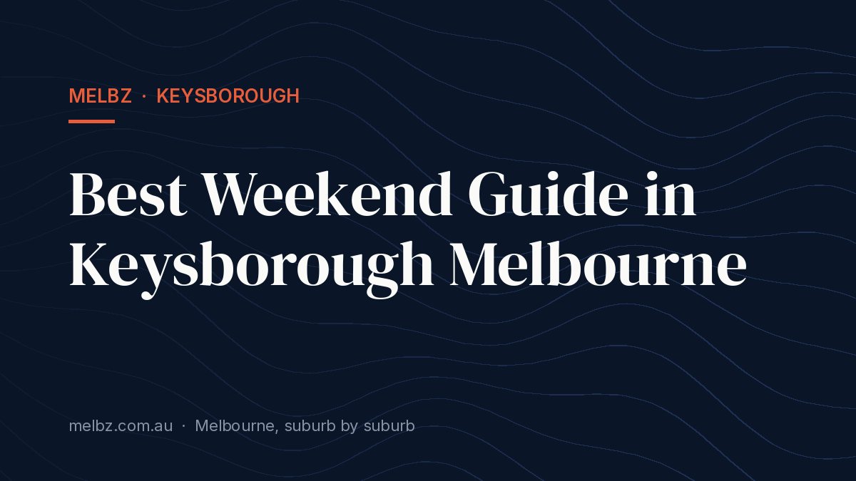Title card: Best Weekend Guide in Keysborough Melbourne