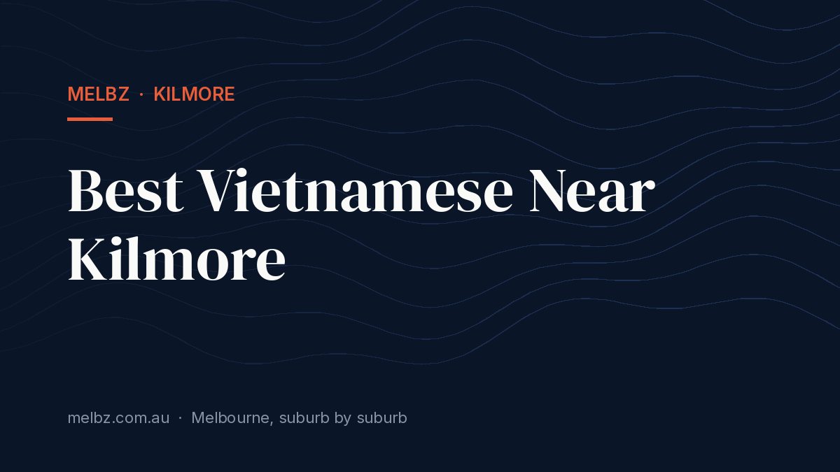 Title card: Best Vietnamese Near Kilmore