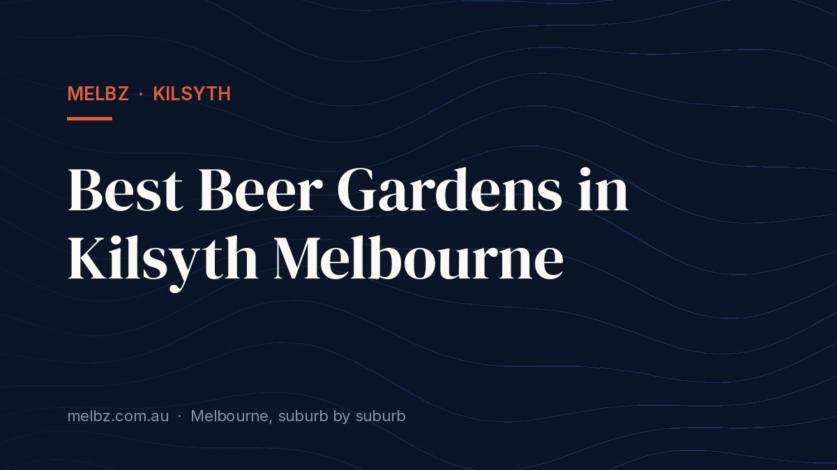 Title card: Best Beer Gardens in Kilsyth Melbourne