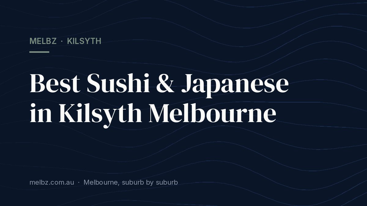 Title card: Best Sushi & Japanese in Kilsyth Melbourne