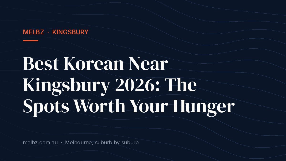 Title card: Best Korean Near Kingsbury 2026: The Spots Worth Your Hunger