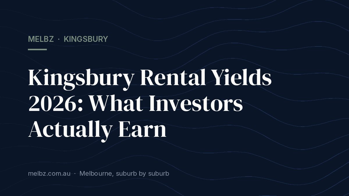 Title card: Kingsbury Rental Yields 2026: What Investors Actually Earn