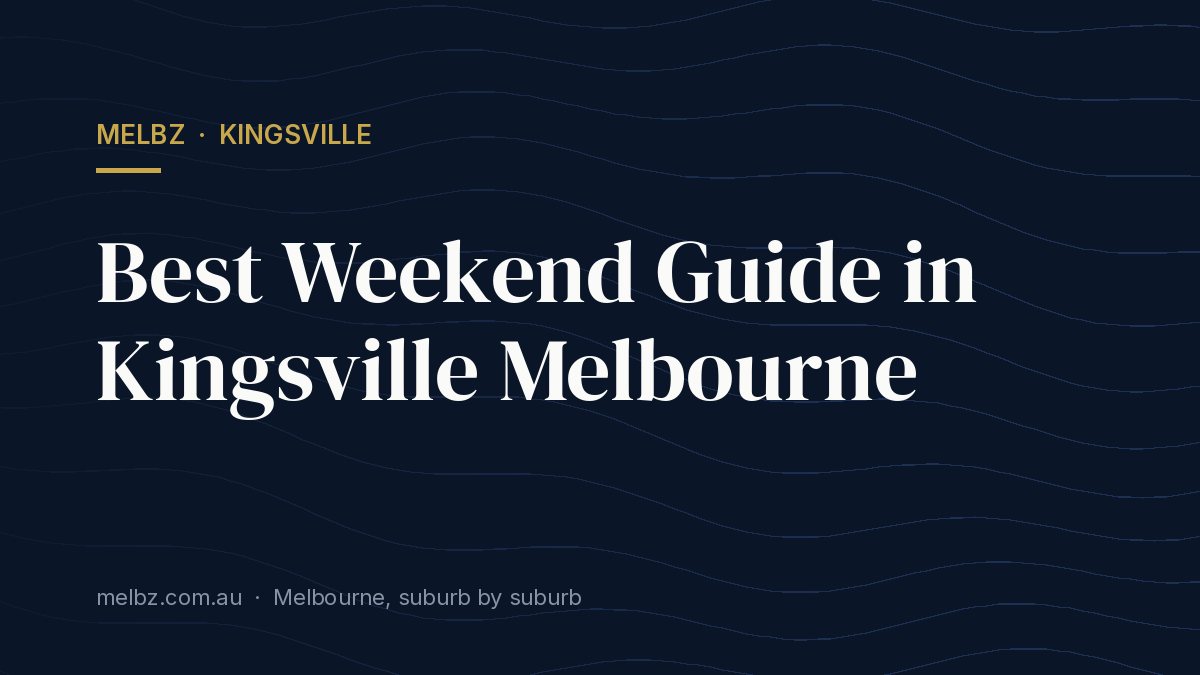 Title card: Best Weekend Guide in Kingsville Melbourne