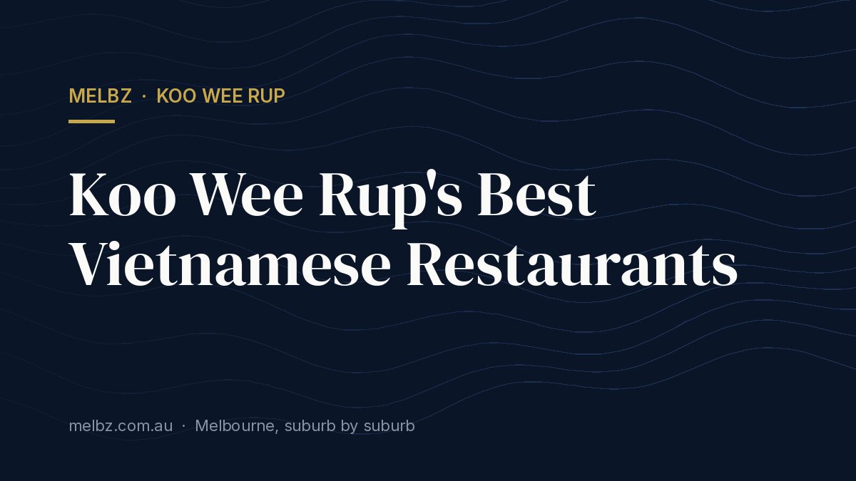 Title card: Koo Wee Rup's Best Vietnamese Restaurants