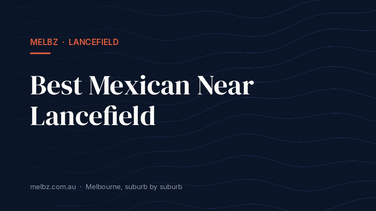 Title card: Best Mexican Near Lancefield