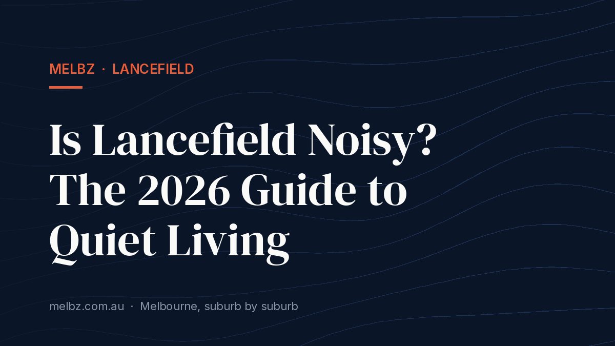 Title card: Is Lancefield Noisy? The 2026 Guide to Quiet Living