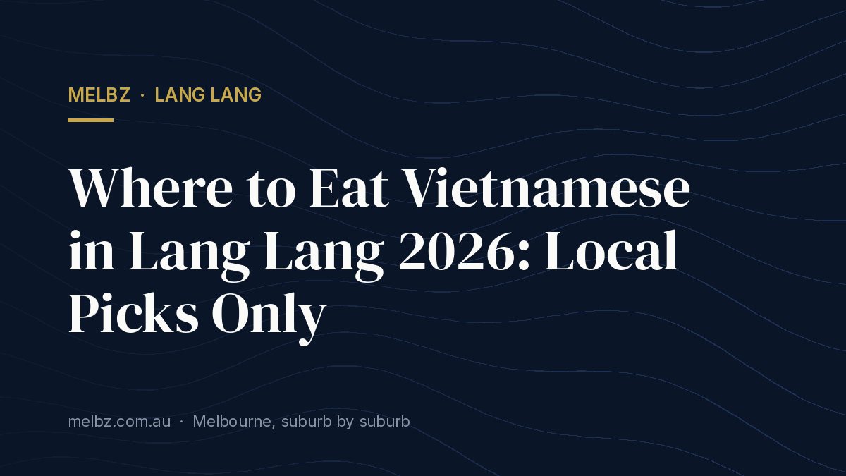 Title card: Where to Eat Vietnamese in Lang Lang 2026: Local Picks Only