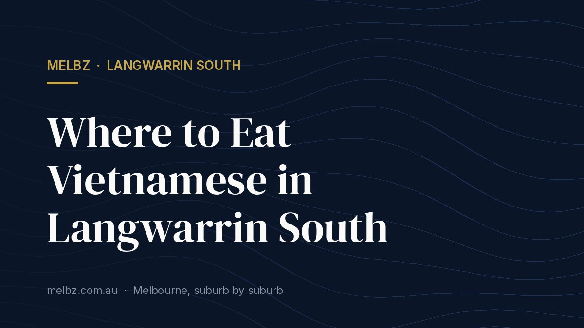 Title card: Where to Eat Vietnamese in Langwarrin South