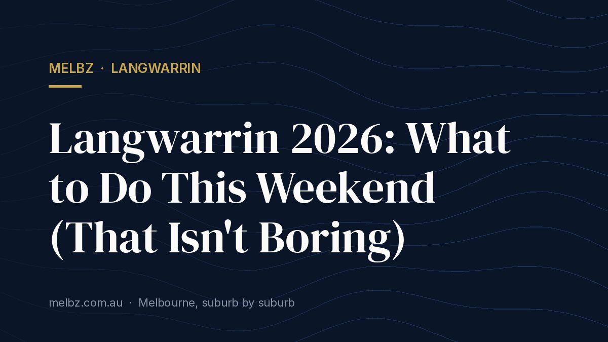 Title card: Langwarrin 2026: What to Do This Weekend (That Isn't Boring)