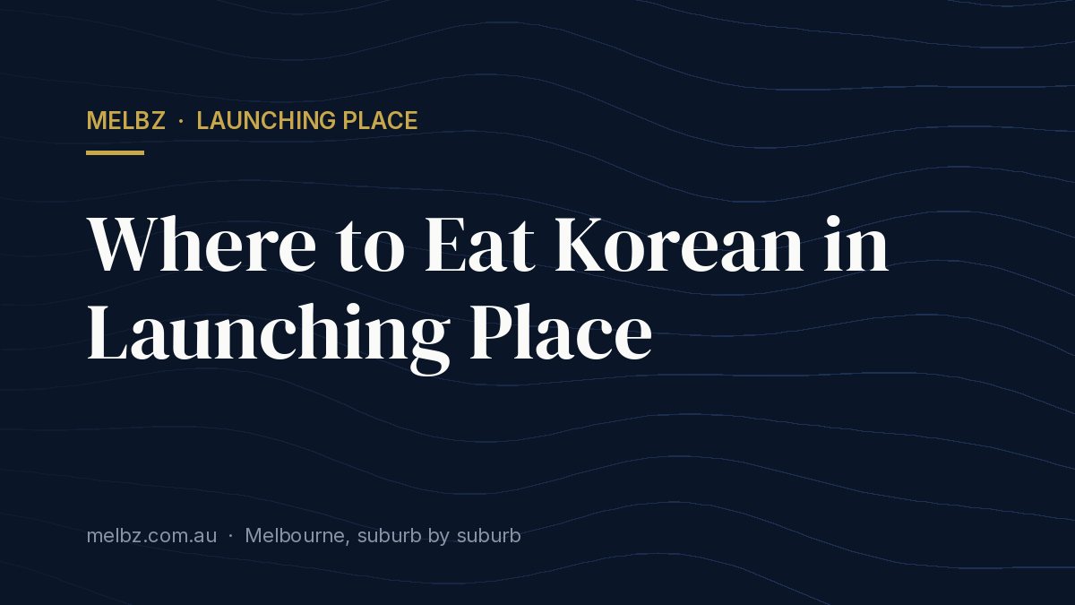 Title card: Where to Eat Korean in Launching Place