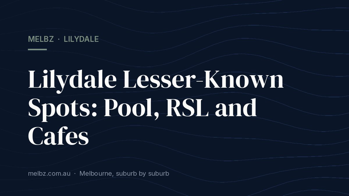 Title card: Lilydale Lesser-Known Spots: Pool, RSL and Cafes