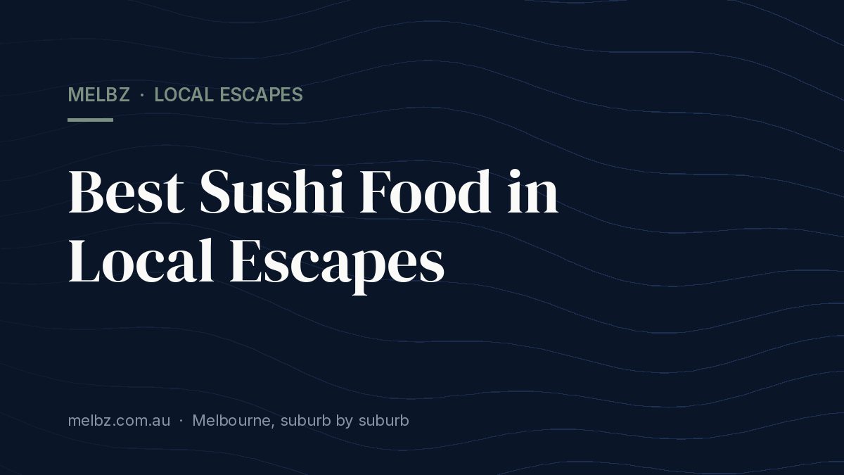 Title card: Best Sushi Food in Local Escapes