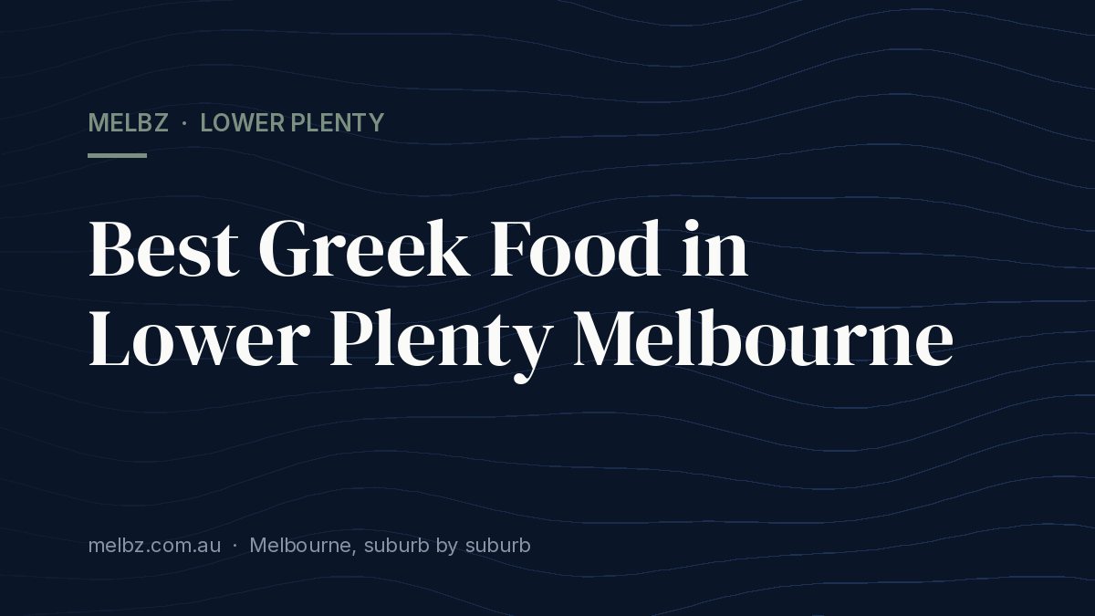 Title card: Best Greek Food in Lower Plenty Melbourne