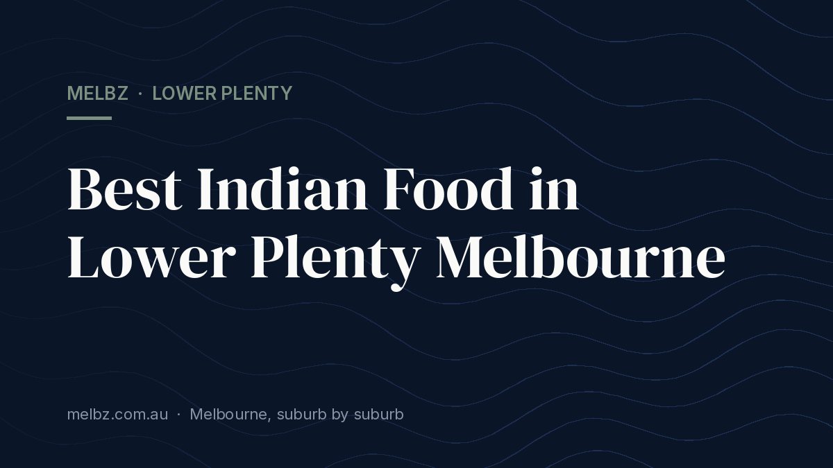 Title card: Best Indian Food in Lower Plenty Melbourne