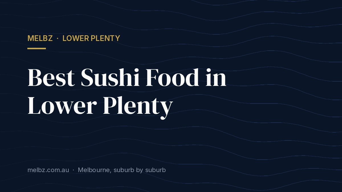 Title card: Best Sushi Food in Lower Plenty