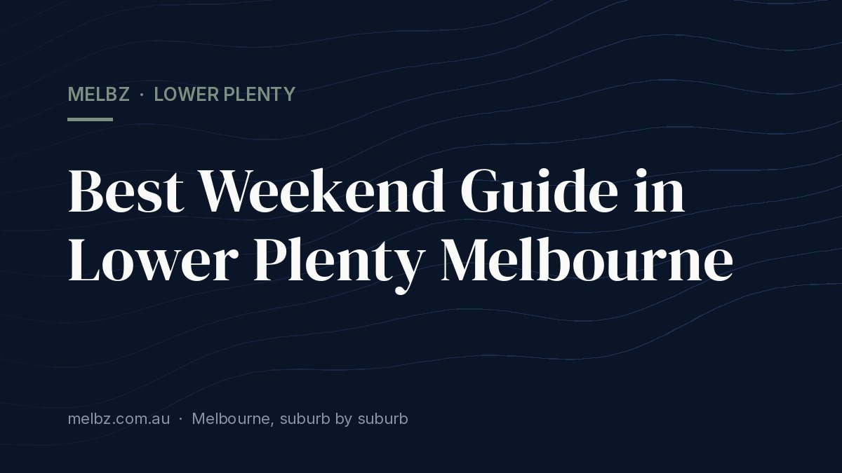 Title card: Best Weekend Guide in Lower Plenty Melbourne