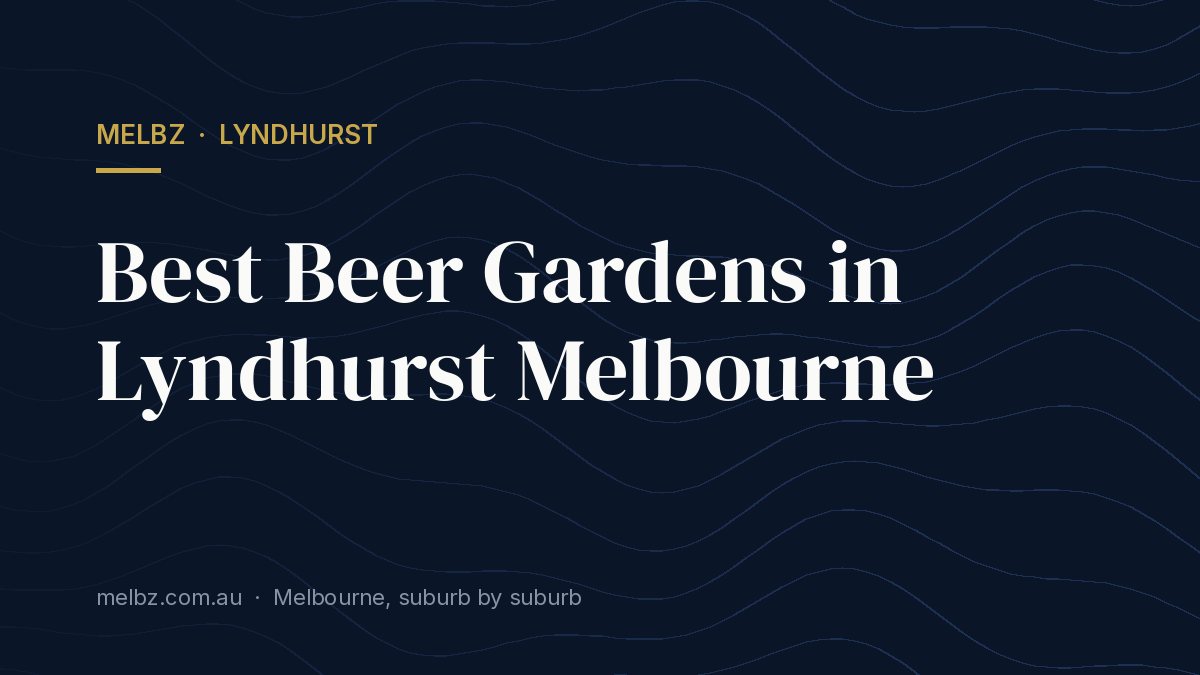 Title card: Best Beer Gardens in Lyndhurst Melbourne