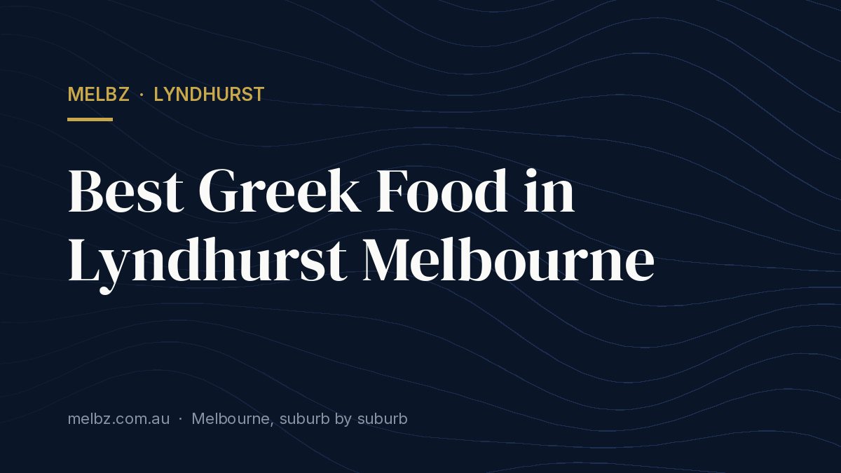Title card: Best Greek Food in Lyndhurst Melbourne