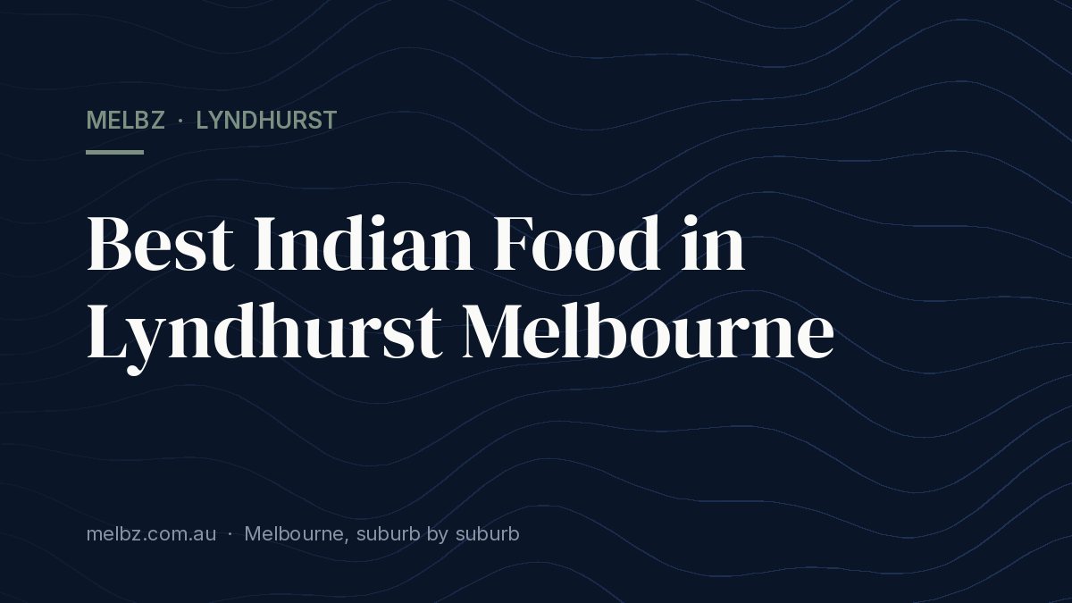 Title card: Best Indian Food in Lyndhurst Melbourne
