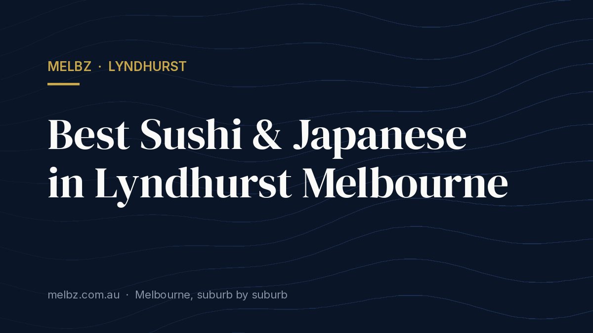 Title card: Best Sushi & Japanese in Lyndhurst Melbourne