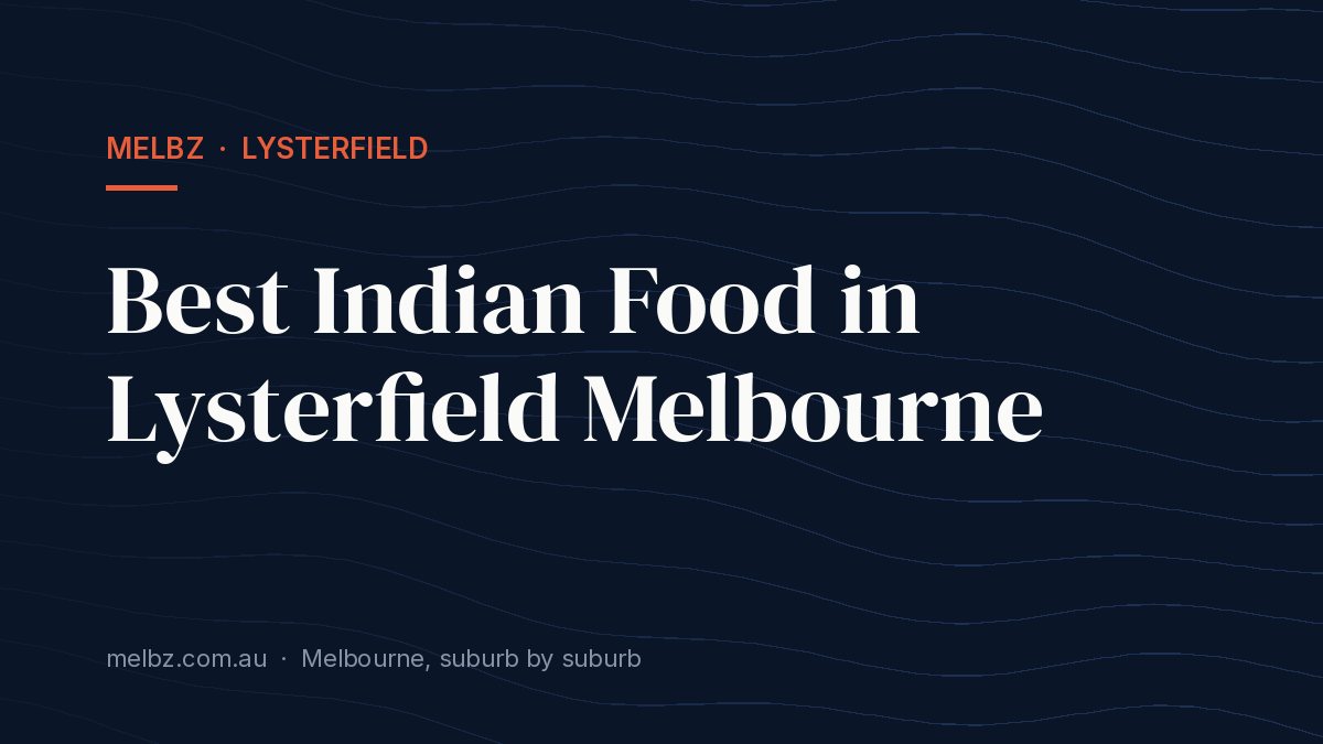 Title card: Best Indian Food in Lysterfield Melbourne