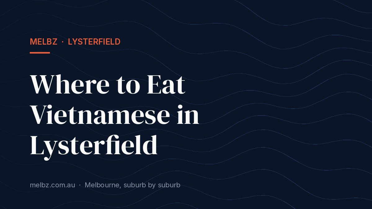 Where to Eat Vietnamese in Lysterfield