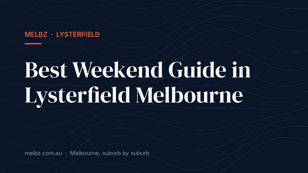 Title card: Best Weekend Guide in Lysterfield Melbourne