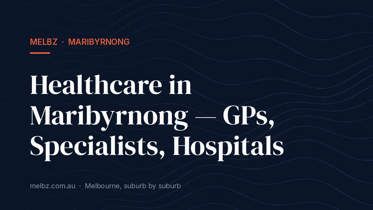 Title card: Healthcare in Maribyrnong — GPs, Specialists, Hospitals