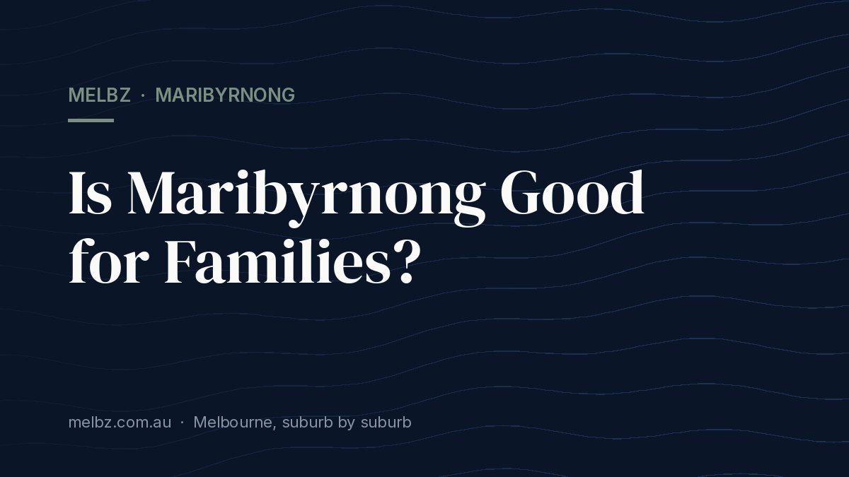 Title card: Is Maribyrnong Good for Families?