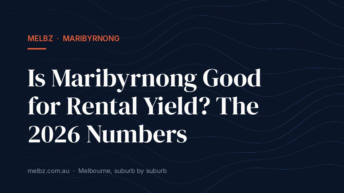 Title card: Is Maribyrnong Good for Rental Yield? The 2026 Numbers