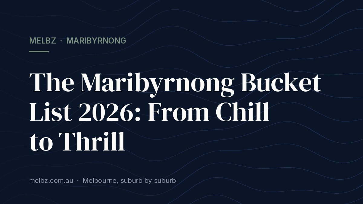 Title card: The Maribyrnong Bucket List 2026: From Chill to Thrill