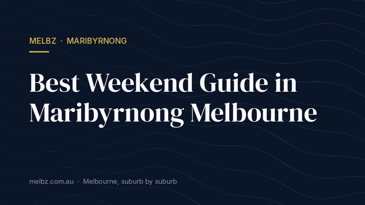 Title card: Best Weekend Guide in Maribyrnong Melbourne