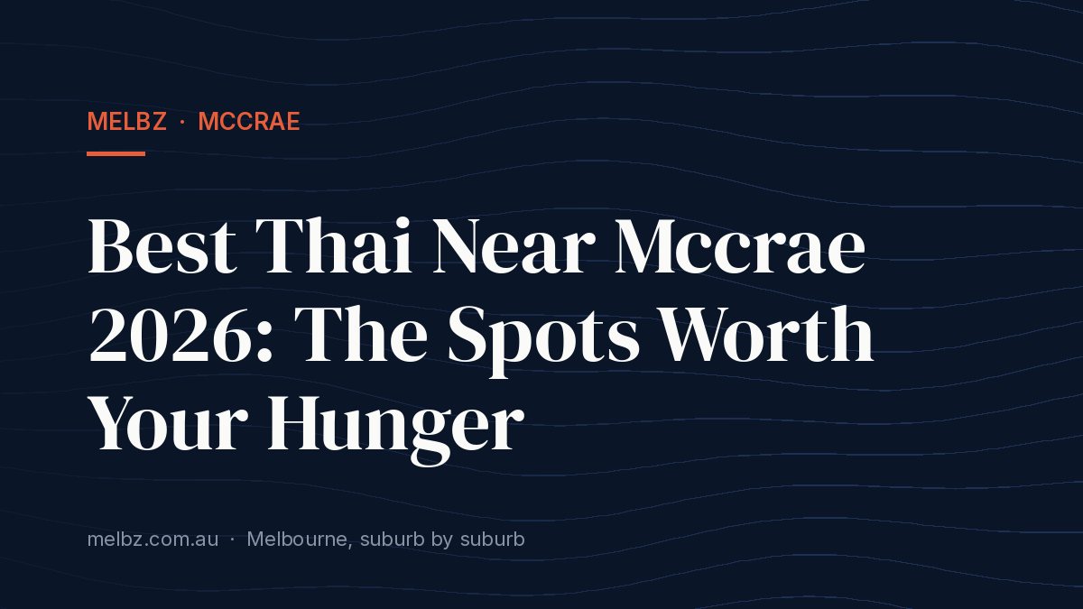 Title card: Best Thai Near Mccrae 2026: The Spots Worth Your Hunger
