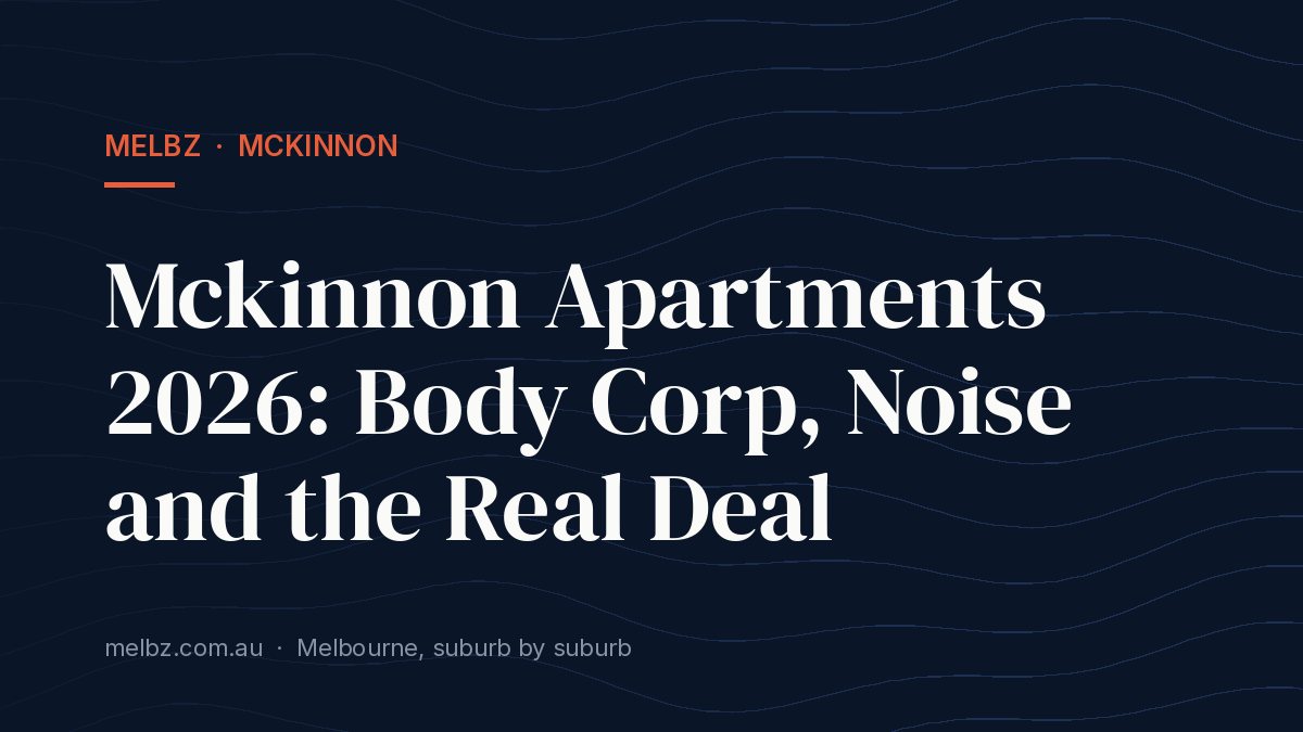 Title card: Mckinnon Apartments 2026: Body Corp, Noise and the Real Deal
