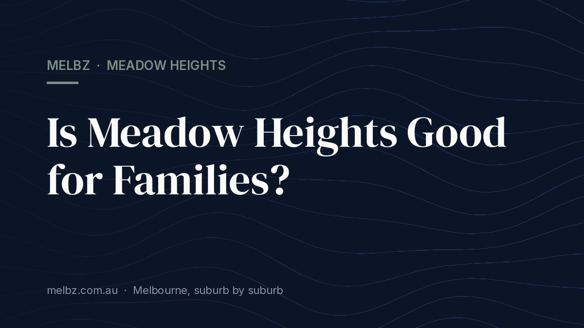 Title card: Is Meadow Heights Good for Families?