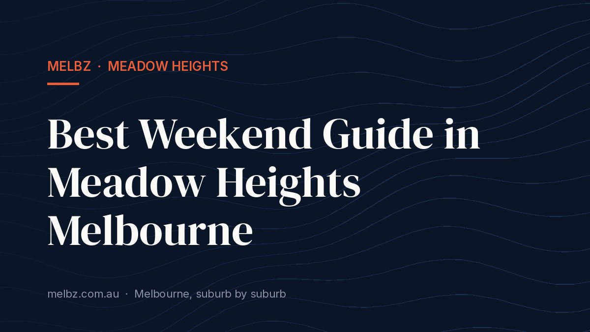 Title card: Best Weekend Guide in Meadow Heights Melbourne