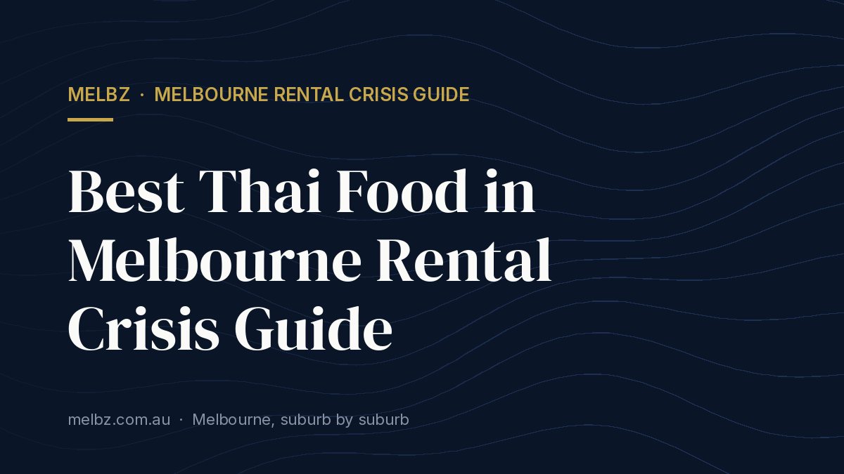 Title card: Best Thai Food in Melbourne Rental Crisis Guide