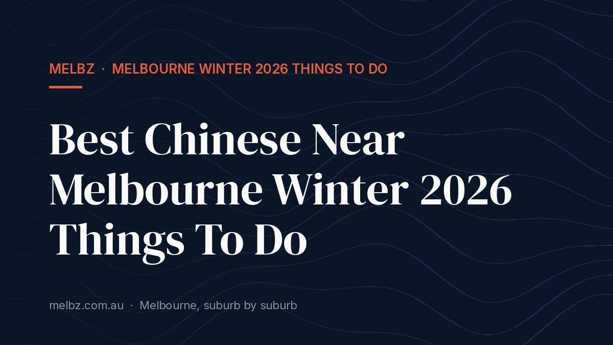 Title card: Best Chinese Near Melbourne Winter 2026 Things To Do