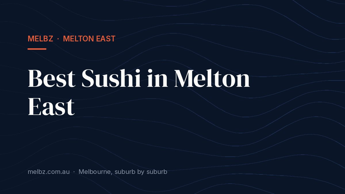 Title card: Best Sushi in Melton East