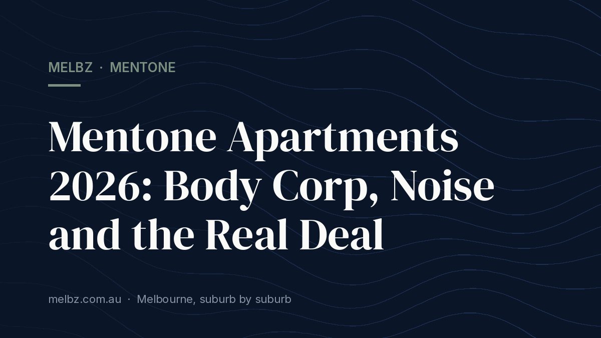 Title card: Mentone Apartments 2026: Body Corp, Noise and the Real Deal