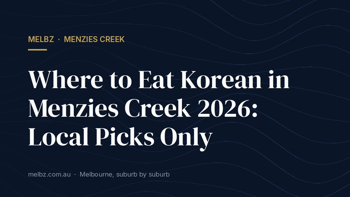Title card: Where to Eat Korean in Menzies Creek 2026: Local Picks Only