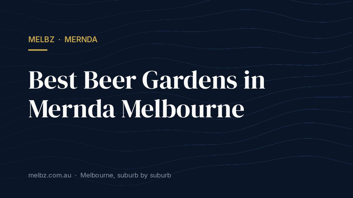 Title card: Best Beer Gardens in Mernda Melbourne