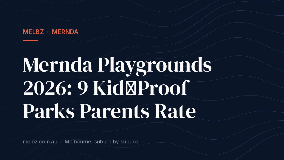 Title card: Mernda Playgrounds 2026: 9 Kid‑Proof Parks Parents Rate