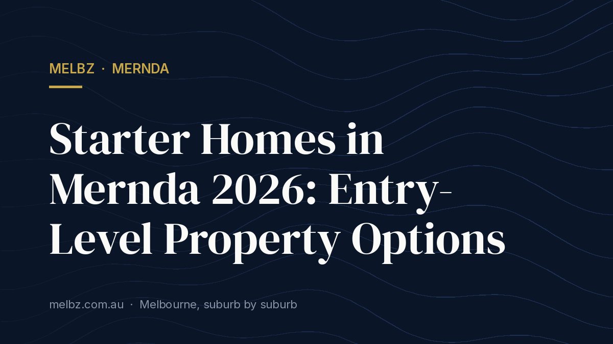 Title card: Starter Homes in Mernda 2026: Entry-Level Property Options