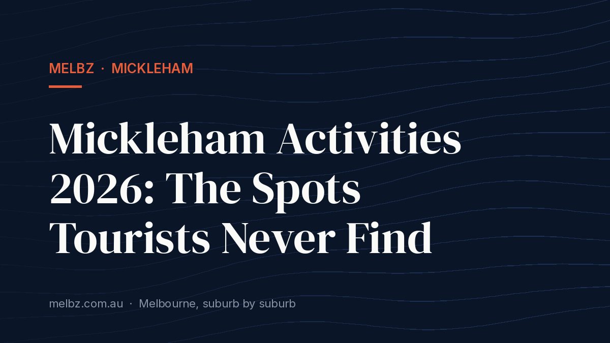 Title card: Mickleham Activities 2026: The Spots Tourists Never Find