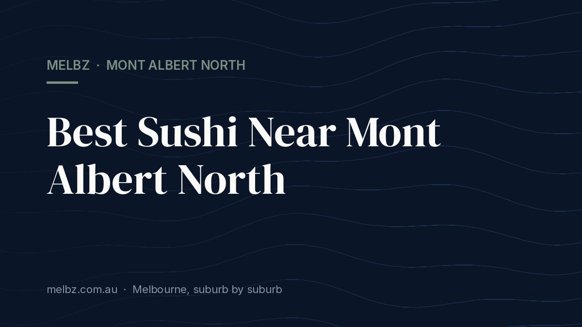 Title card: Best Sushi Near Mont Albert North