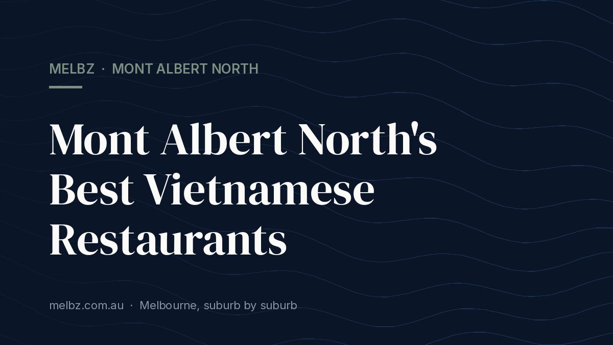 Title card: Mont Albert North's Best Vietnamese Restaurants