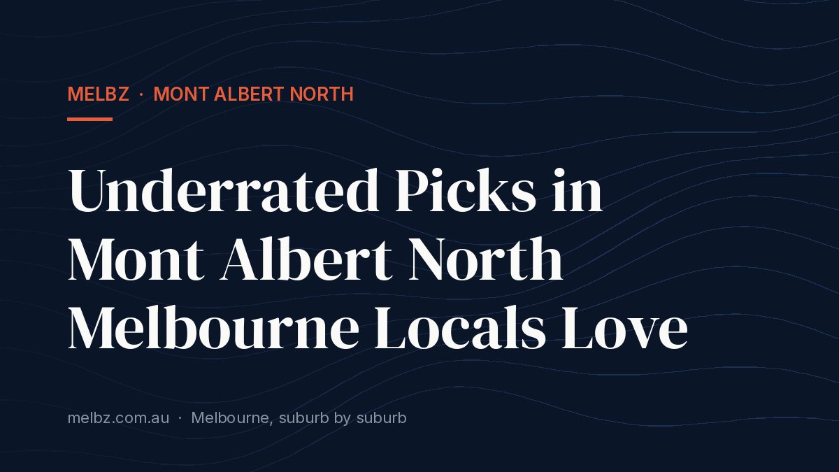 Title card: Underrated Picks in Mont Albert North Melbourne Locals Love